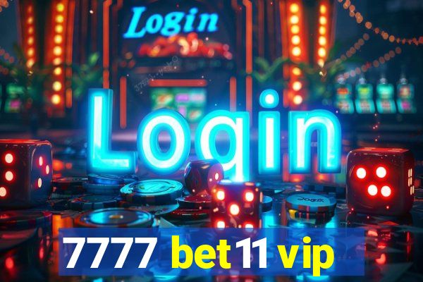 7777 bet11 vip